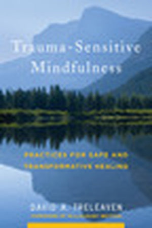 The Trauma-Sensitive Mindfulness