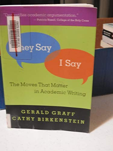 "They Say / I Say" The Moves That Matter in Academic Writing