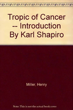 Tropic of Cancer -- Introduction By Karl Shapiro