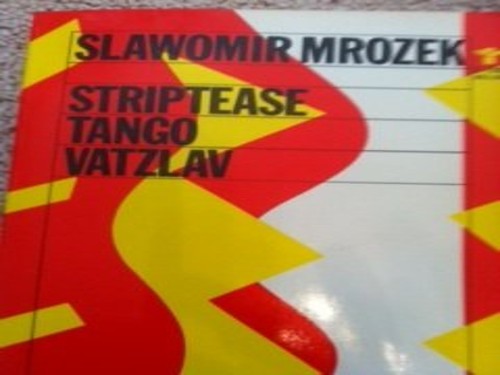 Striptease ; Tango ; Vatzlav