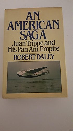An American saga: Juan Trippe and his Pan Am empire