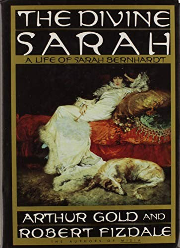 Divine Sarah: a Life of Sarah Bernhard
