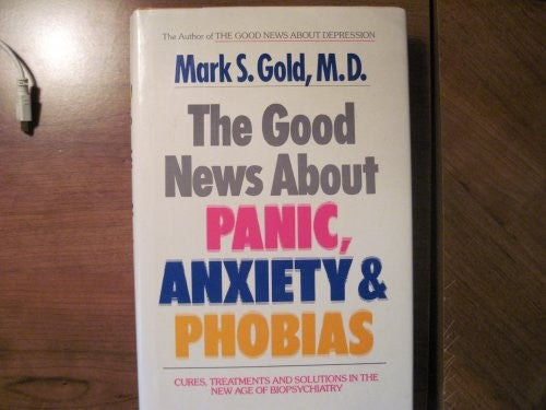 The Good News about Panic, Anxiety, and Phobias