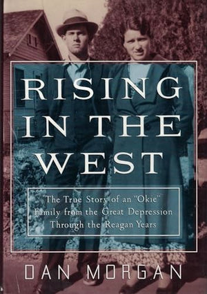 Rising in the West: The True Story of an "Okie" Fa