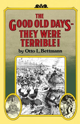 The Good Old Days--They Were Terrible!