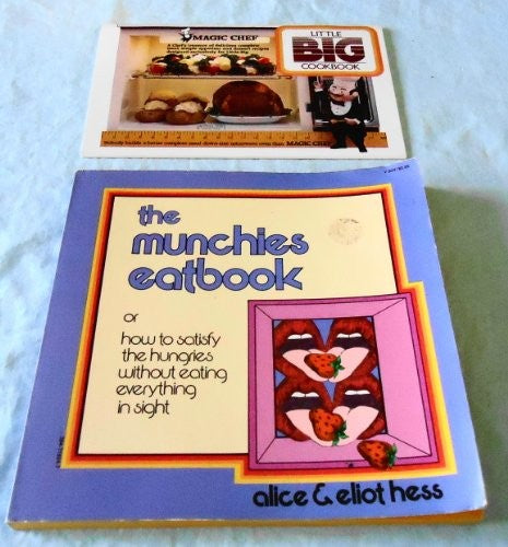 The Munchies Eatbook (Or, How to Satisfy the Hungries without Eating Everything in Sight)