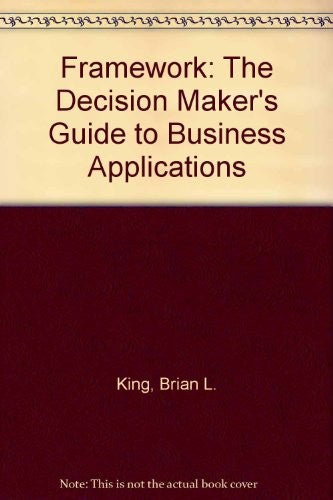 Framework: The Decision Maker's Guide to Business Applications