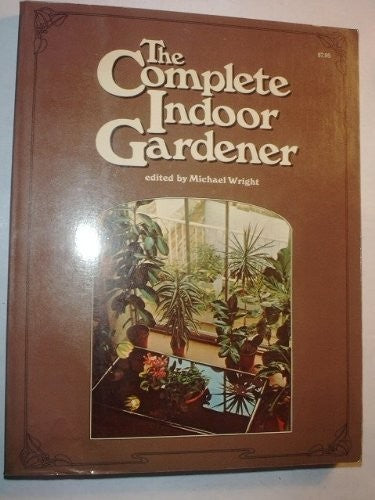 The Complete Indoor Gardener