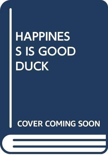 Happiness is A Good Duck