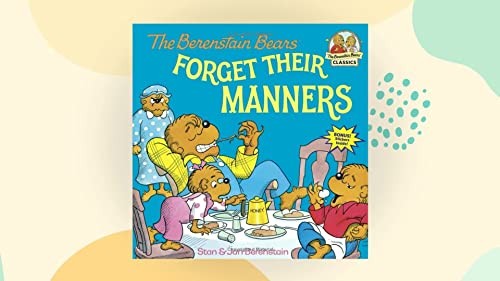 Berenstain Bears Forget Their Manners