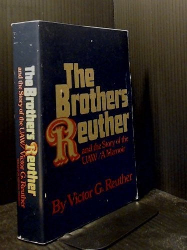 The Brothers Reuther and the Story of the UAW