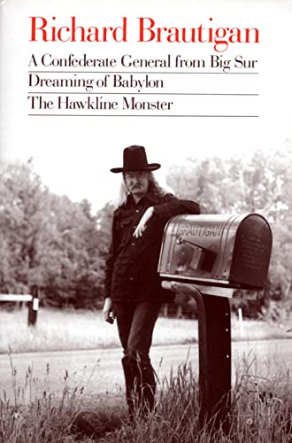 A Richard Brautigan : a Confederate General from Big Sur, Dreaming of Babylon, and  the Hawkline Monster