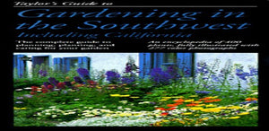 Taylor's Guide to Gardening in the Southwest and Southern California