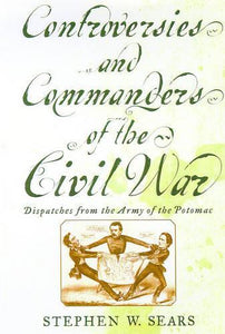 Controversies and Commanders of the Civil War 