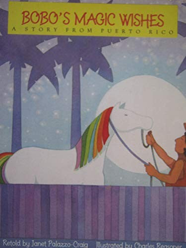 Bobo's magic wishes: A story from Puerto Rico (Invitations to literacy)