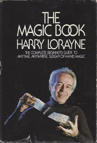 The Magic Book: The Complete Beginner's Guide to Anytime, Anywhere, Sleight-Of-Hand Magic