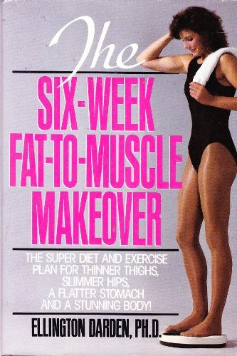 Six Week Fat-to-muscle Makeover