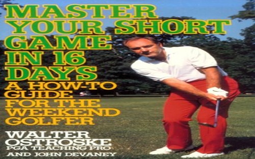 Master Your Short Game in Sixteen Days: A How-To Guide for the Weekend Golfer