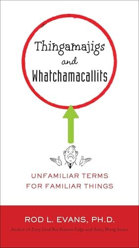 Thingamajigs and Watchamacallits