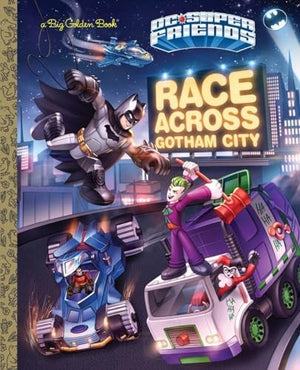 Race Across Gotham (Big Golden Books: DC Super Friends)