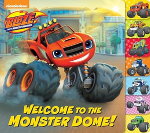 Welcome to the Monster Dome! (Blaze and the Monster Machines) 