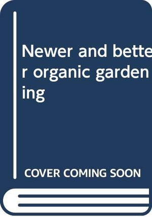 Newer and better organic gardening