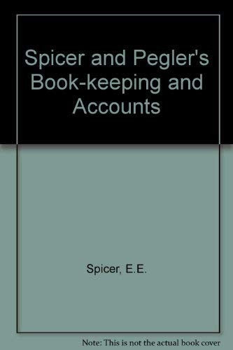 Spicer and Pegler's Book-keeping and Accounts