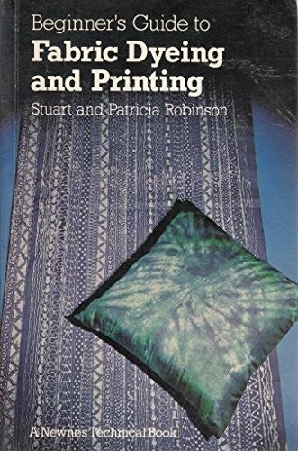 Beginner's Guide to Fabric Dyeing and Printing