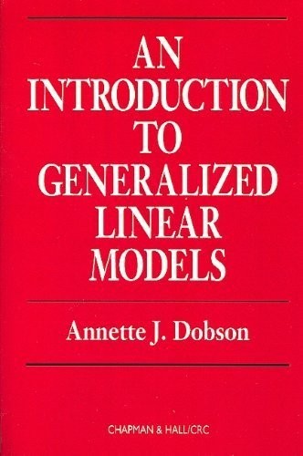 An Introduction to Generalized Linear Models, First Edition