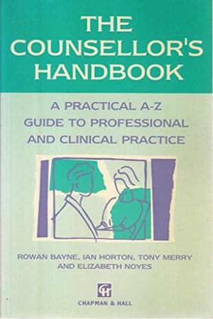 Counsellor's Handbook: A Practical A-Z Guide to Professional and Clinical Care