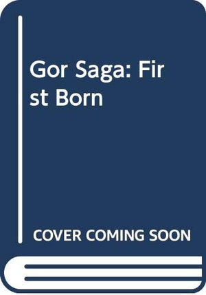 Gor Saga: First Born