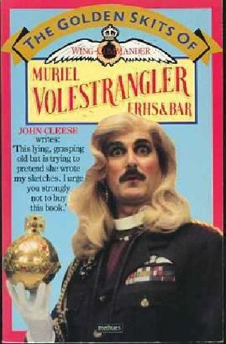The Golden Skits of Wing-commander Muriel Volestrangler, F.R.H.S. and Bar