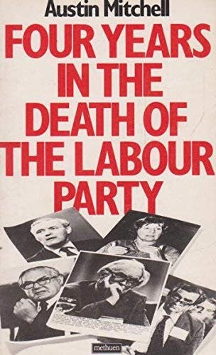 Four Years in the Death of the Labour Party