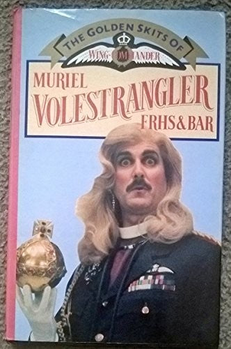 Golden Skits of Wing-commander Muriel Volestrangler, F.R.H.S. and Bar