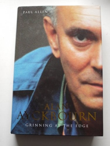 Alan Ayckbourn: Grinning at the edge : a biography
