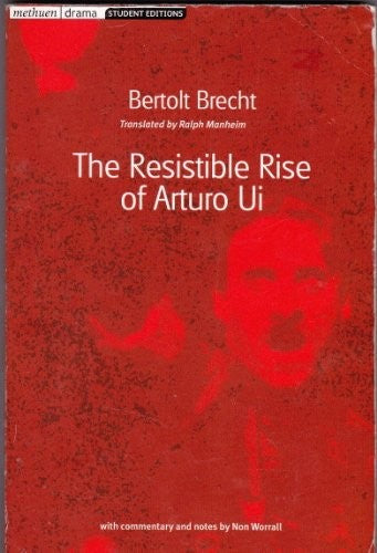 The Resistable Rise Of Arturo Ui: Methuen Student Edtion