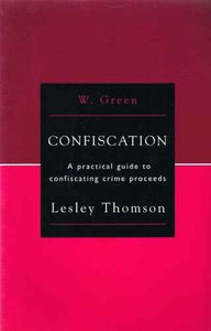 Confiscation: A Practical Guide to Confiscating Crime Proceeds 