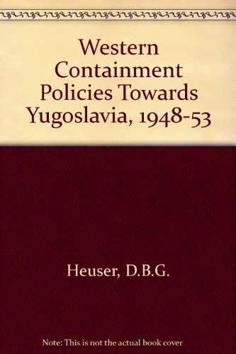 Western Containment Policies Towards Yugoslavia, 1948-53