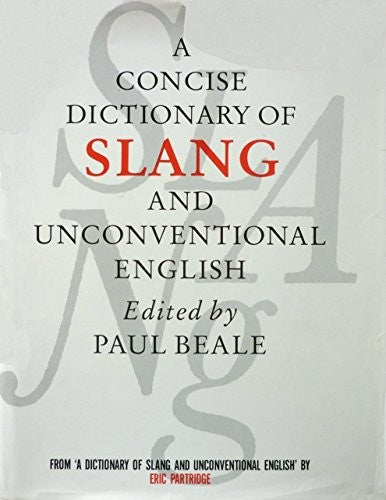 A Concise Dictionary of Slang and Unconventional English