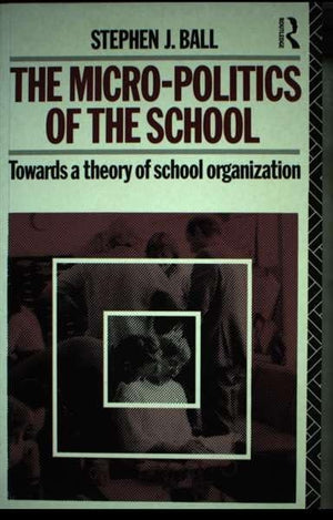 Micropolitics of the School