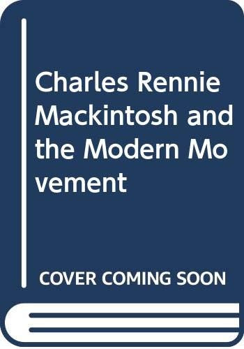 Charles Rennie Mackintosh and the Modern Movement
