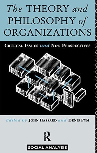 The Theory and Philosophy of Organizations
