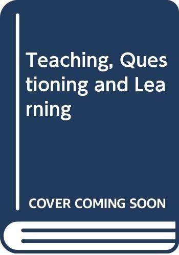 Teaching, Questioning and Learning