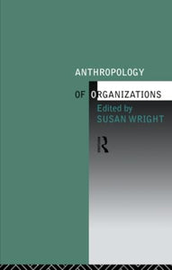 Anthropology of Organizations 