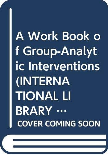 A Work Book of Group-analytic Interventions