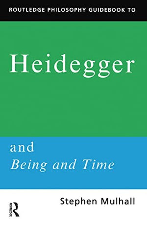 Routledge Philosophy GuideBook to Heidegger and Being and Time