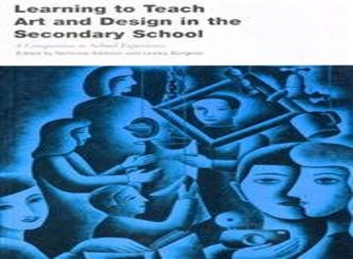 Learning to Teach Art and Design in the Secondary School