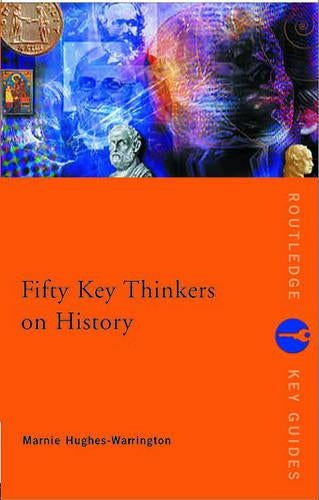 Fifty Key Thinkers on History