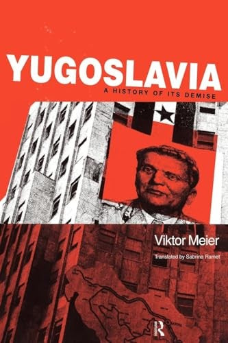 Yugoslavia: A History of its Demise