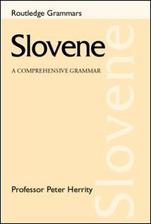 Slovene: A Comprehensive Grammar